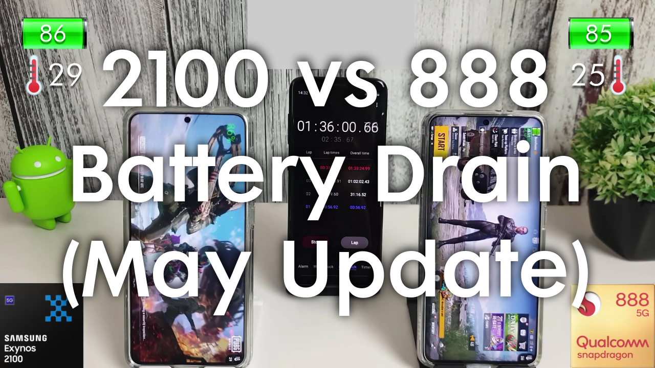 Galaxy S21 Battery Test - Exynos 2100 vs Snapdragon 888 (May Update)